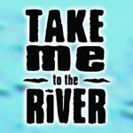 Take Me to the River